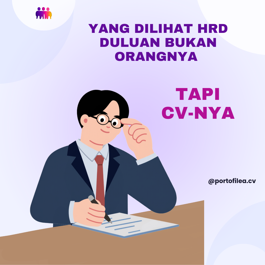 Yang dilihat HRD duluan bukan orangnya  tapi  CV-nya