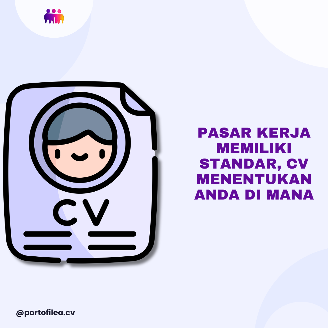Pasar Kerja Memiliki Standar, CV Menentukan Anda di Mana