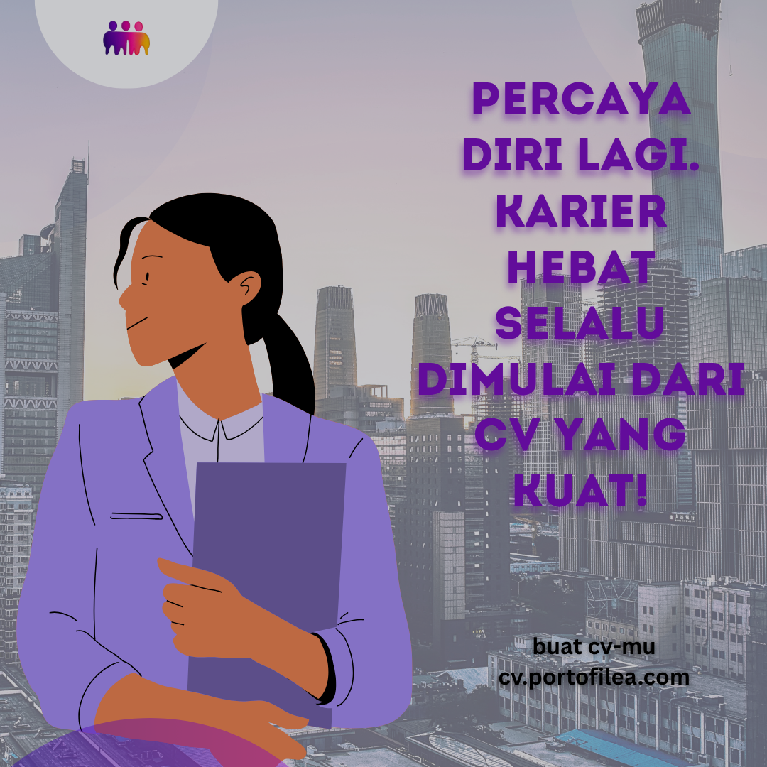 Percaya Diri Lagi. Karier Hebat Selalu Dimulai dari CV yang Kuat!