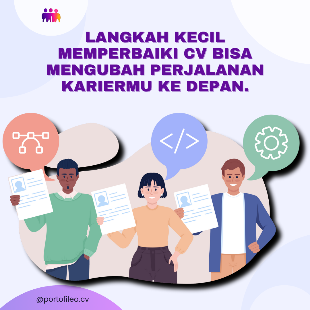 Langkah kecil memperbaiki CV bisa mengubah perjalanan kariermu ke depan.