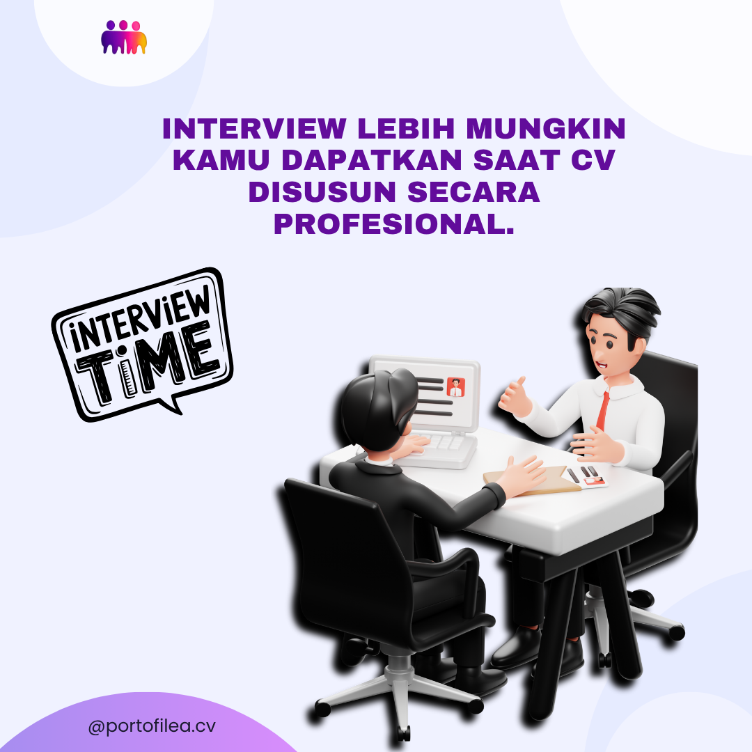 Interview lebih mungkin kamu dapatkan saat CV disusun secara profesional.