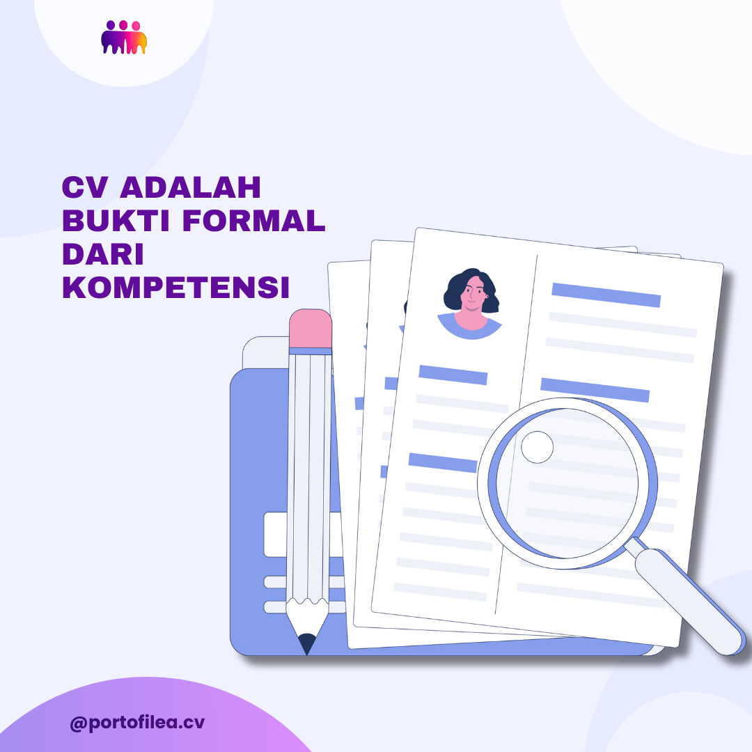 CV Adalah Bukti Formal dari Kompetensi