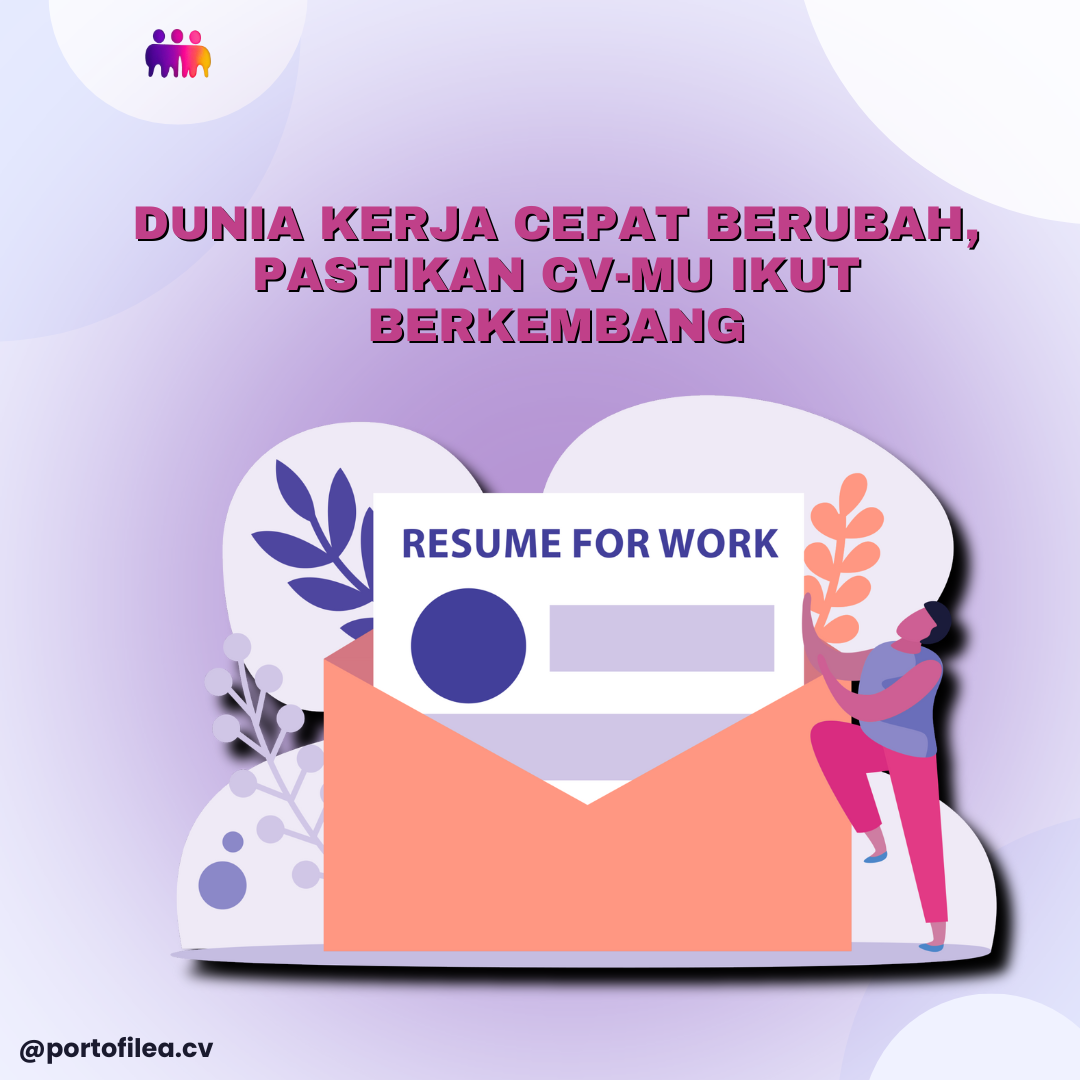 Dunia Kerja Cepat Berubah, Pastikan CV-mu Ikut Berkembang