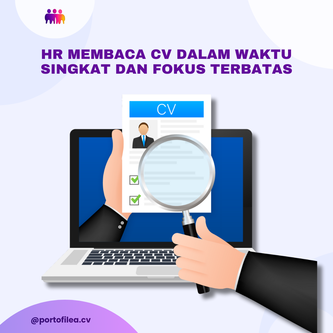 HR Membaca CV dalam Waktu Singkat dan Fokus Terbatas: Alasan Buat CV Harus Tepat Sasaran