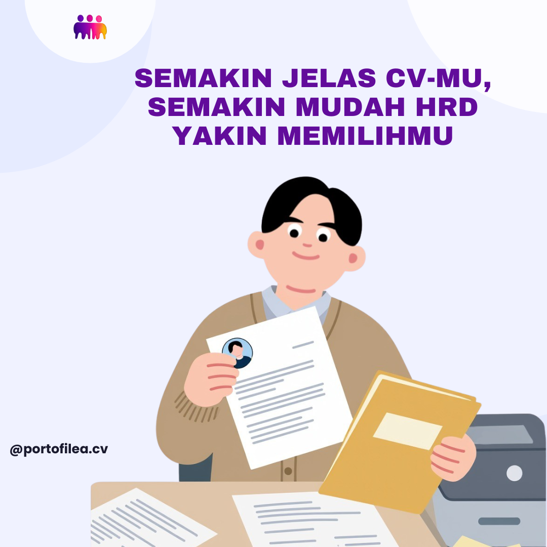 Semakin jelas CV-mu, semakin mudah HRD yakin memilihmu
