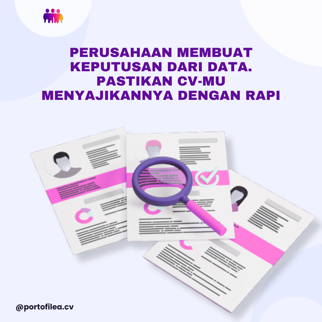 Perusahaan Membuat Keputusan dari Data. Pastikan CV-mu Menyajikannya dengan Rapi