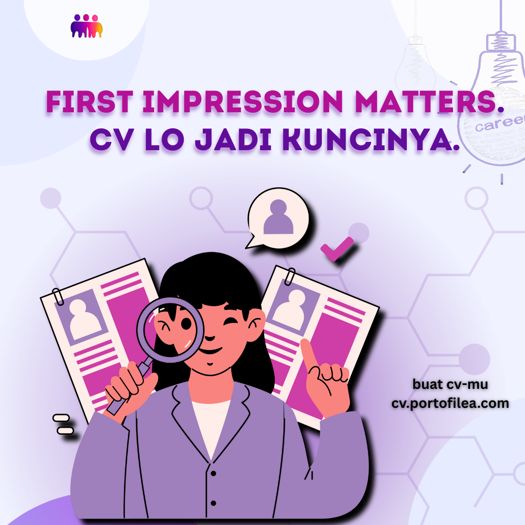 First Impression Matters. CV Lo Jadi Kuncinya.