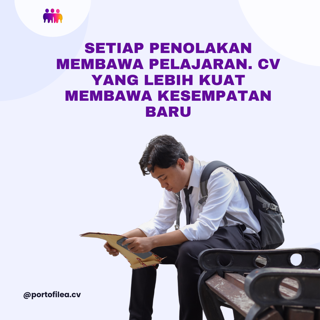Setiap penolakan membawa pelajaran. CV yang lebih kuat membawa kesempatan baru
