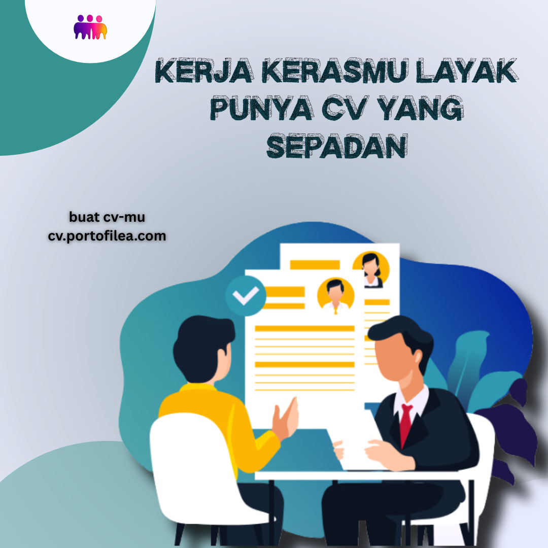 Kerja kerasmu layak punya CV yang sepadan