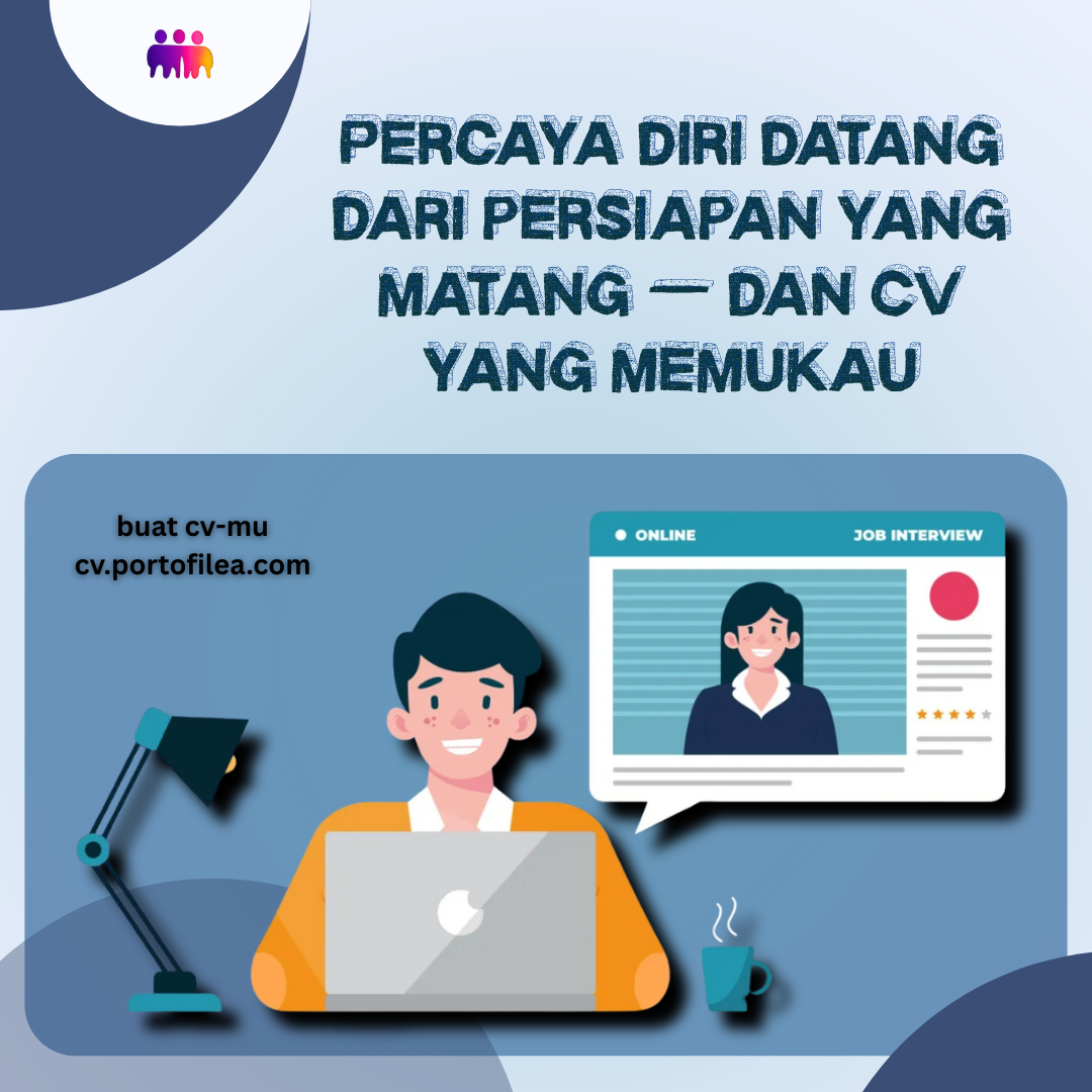Percaya diri datang dari persiapan yang matang — dan CV yang memukau