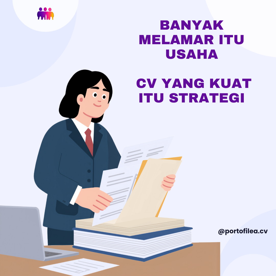 Banyak Melamar Itu Usaha. CV yang Kuat Itu Strategi — Saatnya Buat CV yang Bener-Bener Bekerja untuk Kamu