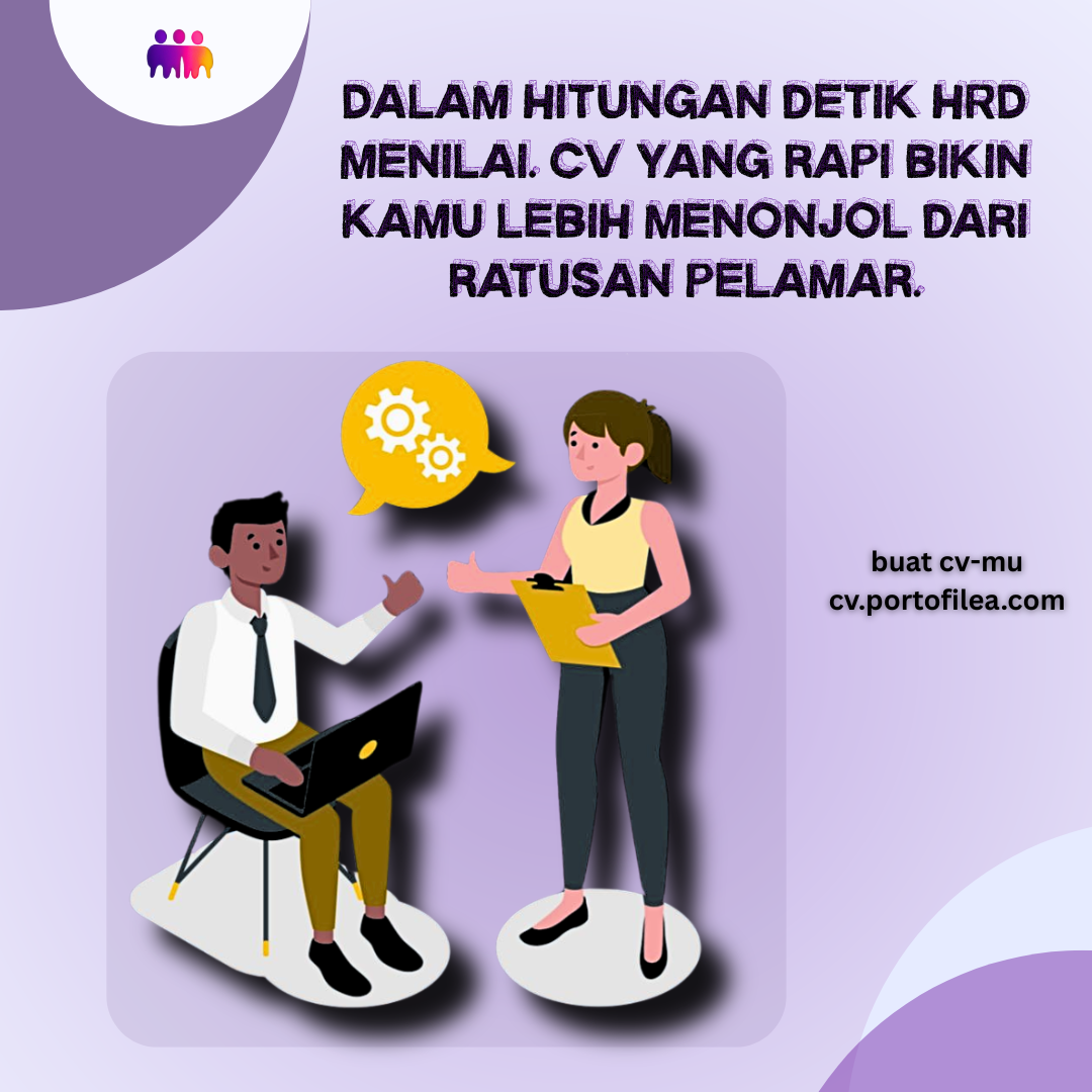 Dalam hitungan detik HRD menilai. CV yang rapi bikin kamu lebih menonjol dari ratusan pelamar.