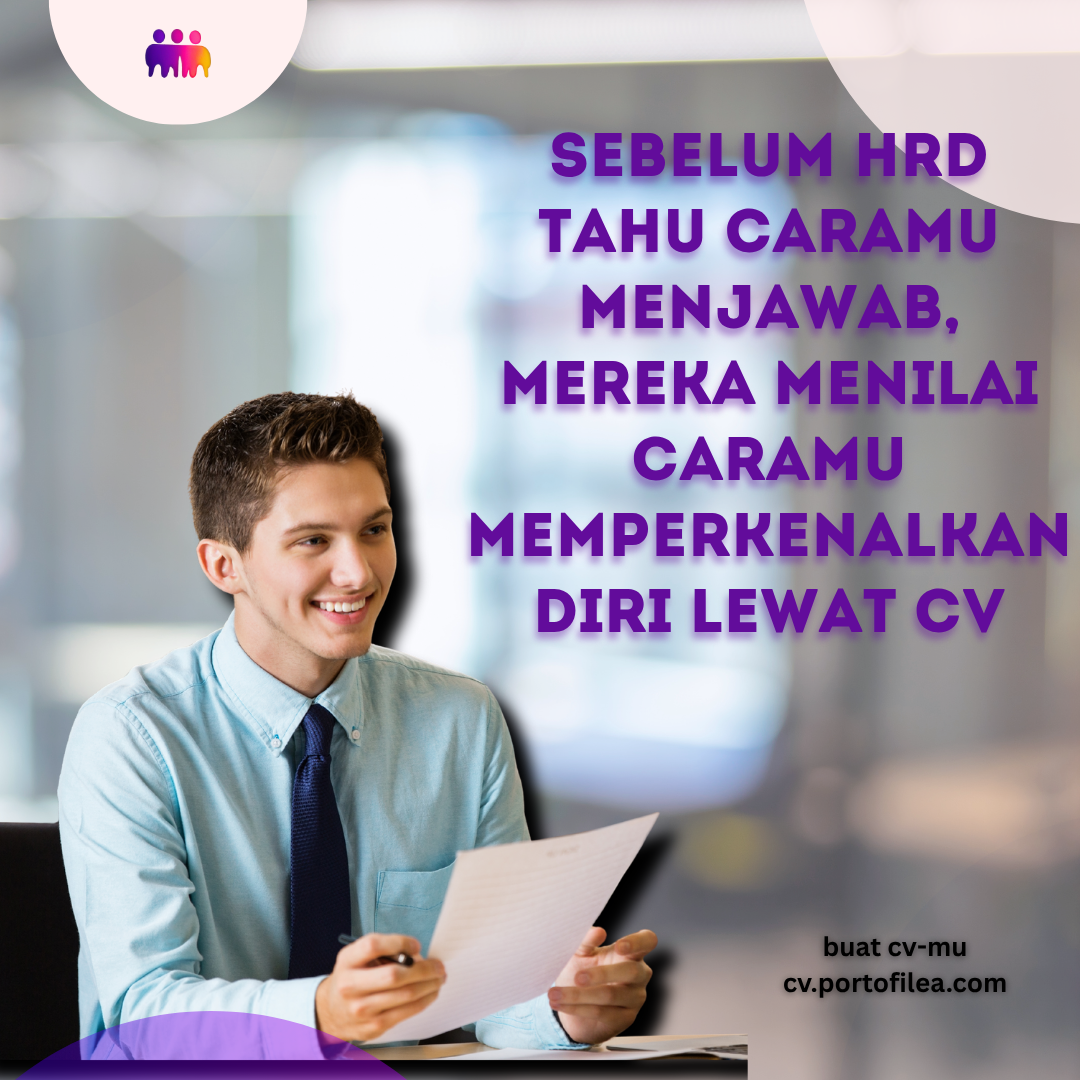 Sebelum HRD Tahu Caramu Menjawab, Mereka Menilai Caramu Memperkenalkan Diri Lewat CV