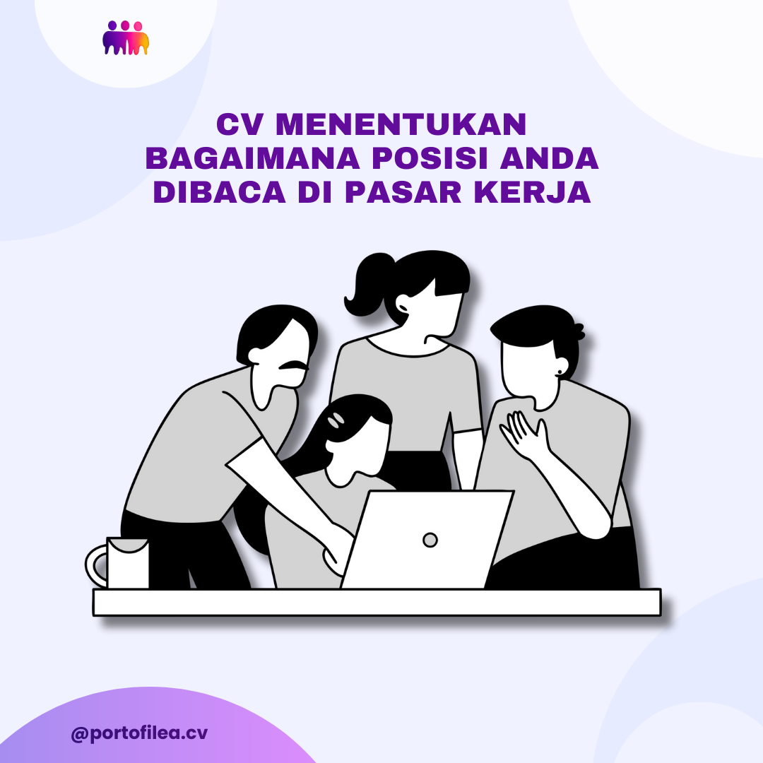 CV Menentukan Bagaimana Posisi Anda Dibaca di Pasar Kerja: Pentingnya Buat CV yang Tepat