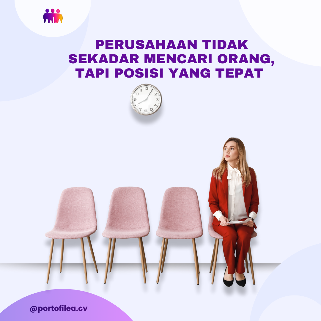 Perusahaan Tidak Sekadar Mencari Orang, Tapi Posisi yang Tepat — Mengapa Buat CV Tidak Bisa Asal