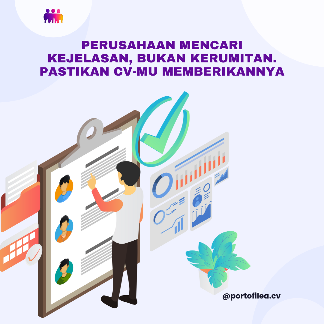 Perusahaan Mencari Kejelasan, Bukan Kerumitan. Pastikan CV-mu Memberikannya