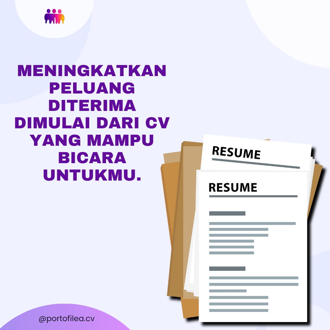 Meningkatkan peluang diterima dimulai dari CV yang mampu bicara untukmu.