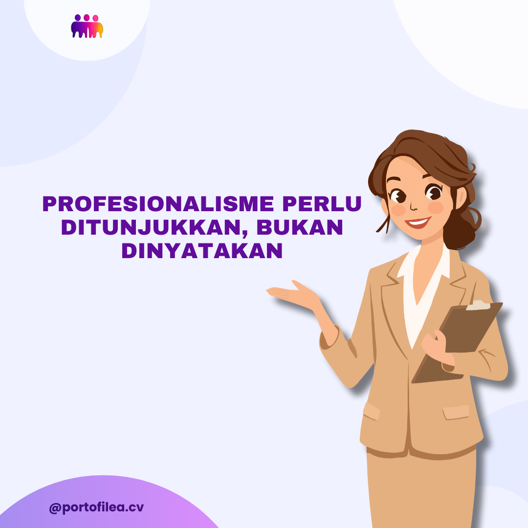 Profesionalisme Perlu Ditunjukkan, Bukan Dinyatakan