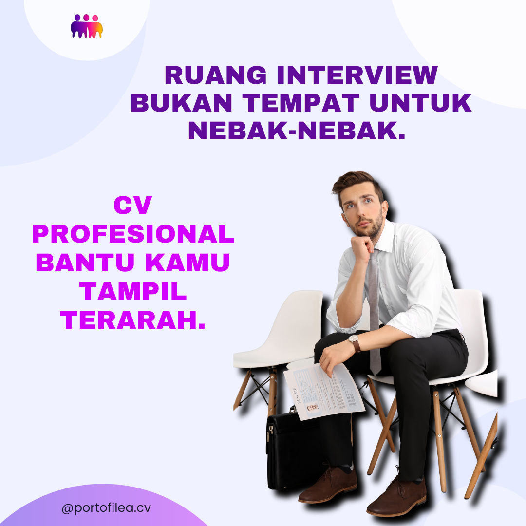 Ruang Interview Bukan Tempat untuk Nebak-Nebak. CV Profesional Bantu Kamu Tampil Terarah.