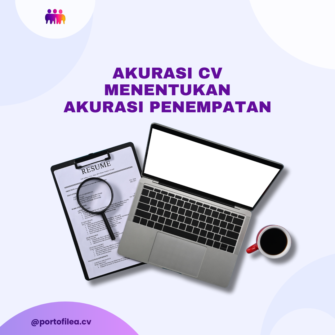 Akurasi CV Menentukan Akurasi Penempatan: Buat CV yang Tepat Sejak Awal