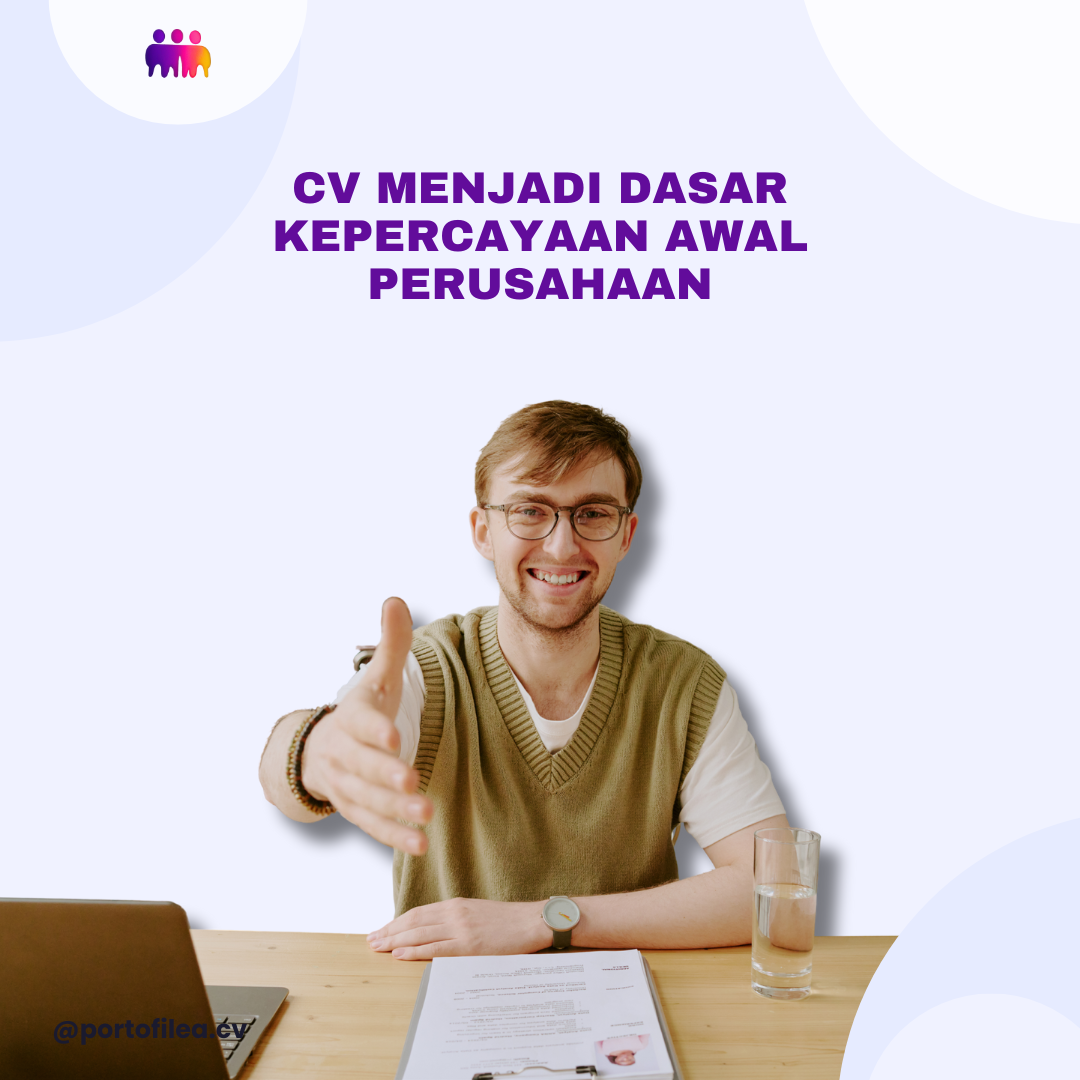 CV Menjadi Dasar Kepercayaan Awal Perusahaan