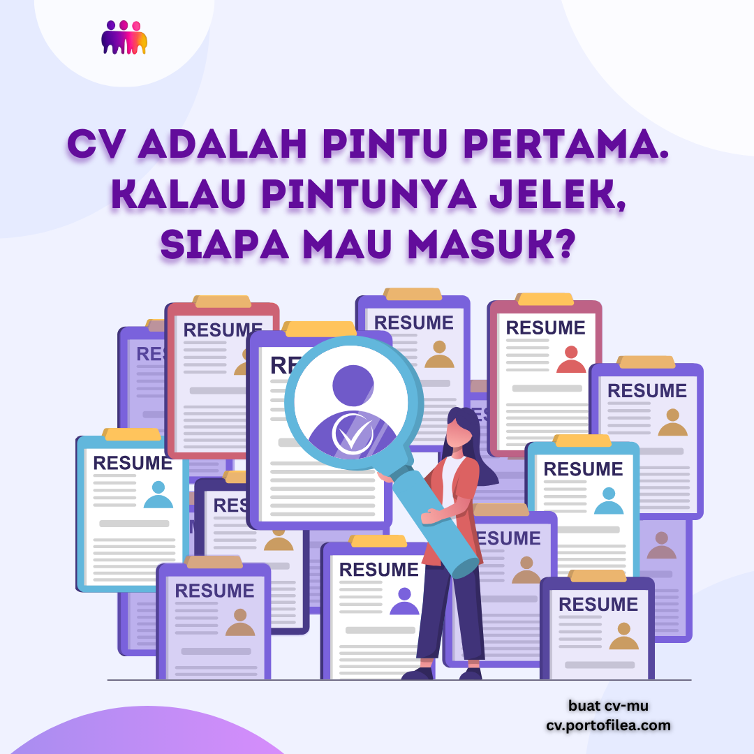 CV adalah Pintu Pertama. Kalau Pintunya Jelek, Siapa Mau Masuk?